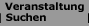 Veranstaltung Suchen